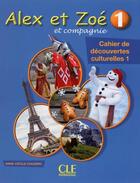 Couverture du livre « ALEX ET ZOE : cahier de découvertes culturelles t.1 (3e édition) » de Couderc Anne-Cecile aux éditions Cle International