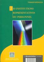 Couverture du livre « Les institutions représentatives du personnel » de Ministere Du Travail De L'Emploi aux éditions Documentation Francaise