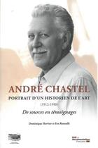 Couverture du livre « André Chastel ; portrait d'un historien de l'art (1912-1990) » de Dominique Hervier et Eva Renzulli aux éditions Documentation Francaise