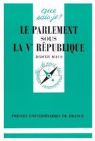 Couverture du livre « Le parlement sous la Ve république » de Maus D aux éditions Que Sais-je ?