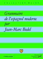 Couverture du livre « Grammaire de l'espagnol moderne (5e édition) » de Jean-Marc Bedel aux éditions Puf