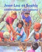 Couverture du livre « Jean-lou et sophie construisent une cabane (souple) » de Marlier Marcel aux éditions Casterman