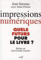 Couverture du livre « Impressions numériques » de Jean Sarzana et Alain Pierrot aux éditions Cerf