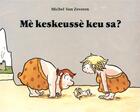 Couverture du livre « Mè keskeussè keu sa ? » de Michel Van Zeveren aux éditions Ecole Des Loisirs