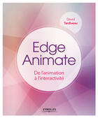 Couverture du livre « Edge animate ; de l'animation à l'interactivité » de David Tardiveau aux éditions Eyrolles