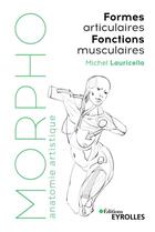 Couverture du livre « Morpho : anatomie artistique ; formes articulaires ; fonctions musculaires » de Michel Lauricella aux éditions Eyrolles
