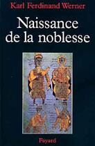 Couverture du livre « Naissance de la noblesse » de Karl-Ferdinand Werner aux éditions Fayard