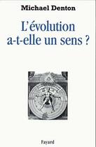 Couverture du livre « L'Evolution a-t-elle un sens ? » de Michael Denton aux éditions Fayard