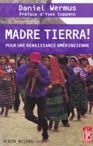 Couverture du livre « Madre tierra ! pour une renaissance amérindienne » de Daniel Wermus aux éditions Albin Michel