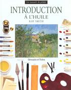 Couverture du livre « Introduction A L'Huile » de Ray Smith aux éditions Dessain Et Tolra