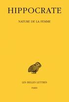 Couverture du livre « Tome xii, 1re partie : nature de la femme - edition bilingue » de Hippocrate aux éditions Belles Lettres