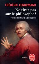 Couverture du livre « Ne tirez pas sur le philosophe » de Frederic Lenormand aux éditions Le Livre De Poche