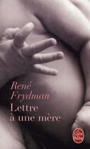 Couverture du livre « Lettre à une mère » de Frydman-R aux éditions Le Livre De Poche