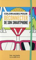 Couverture du livre « Coloriages pour se déconnecter de son smartphone » de Alan Guilloux aux éditions Solar
