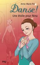 Couverture du livre « Danse ! Tome 10 : une étoile pour Nina » de Anne-Marie Pol aux éditions Pocket Jeunesse