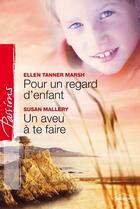 Couverture du livre « Pour un regard d'enfant ; un aveu à te faire » de Ellen Tanner Marsh et Susan Mallery aux éditions Harlequin