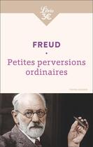 Couverture du livre « Petites Perversions ordinaires » de Sigmund Freud aux éditions J'ai Lu