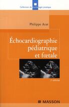 Couverture du livre « Échocardiographie pédiatrique foetale » de Philippe Acar aux éditions Elsevier-masson