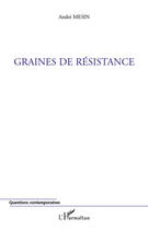 Couverture du livre « Graines de résistance » de Andre Mesin aux éditions Editions L'harmattan