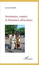 Couverture du livre « Aventures, contes et histoires africaines » de Gerard Lucon aux éditions L'harmattan