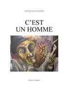 Couverture du livre « C'est un homme » de Jacques Anton aux éditions Amalthee