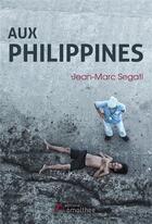 Couverture du livre « Aux Philippines » de Jean-Marc Segati aux éditions Amalthee