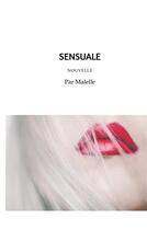 Couverture du livre « Sensuale : Nouvelle » de Malelle D. aux éditions Books On Demand