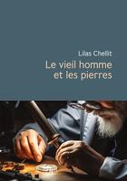 Couverture du livre « Le vieil homme et les pierres » de Lilas Chellit aux éditions Books On Demand