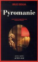 Couverture du livre « Pyromanie » de Bruce Desilva aux éditions Actes Sud