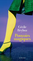 Couverture du livre « Pouvoirs magiques » de Cecile Reyboz aux éditions Editions Actes Sud