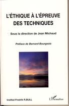 Couverture du livre « L'éthique à l'épreuve des techniques » de Jean Michaud aux éditions Editions L'harmattan