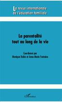 Couverture du livre « REVUE INTERNATIONALE DE L'EDUCATION FAMILIALE : la parentalité tout au long de la vie » de Anne-Marie Fontaine et Monique Robin aux éditions Editions L'harmattan