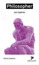 Couverture du livre « Philosopher ; les repères » de Olivier Dekens aux éditions Ellipses