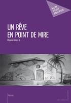 Couverture du livre « Un rêve en point de mire » de Olimpia Zuniga Vallecillo aux éditions Mon Petit Editeur