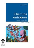 Couverture du livre « Chemins oniriques » de Jacques Gros aux éditions Societe Des Ecrivains