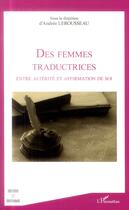 Couverture du livre « Femmes traductrices : entre altérité et affirmation de soi » de Andree Lerousseau aux éditions L'harmattan