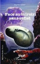 Couverture du livre « Face au miroir sans reflet » de Charles Zelwer aux éditions L'harmattan