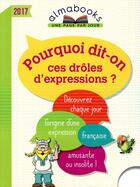 Couverture du livre « Almabook ; pourquoi dit-on ces drôles d'expressions ? (édition 2017) » de Emmanuelle Polimeni aux éditions Editions 365