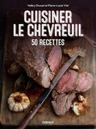 Couverture du livre « Cuisiner le chevreuil : 50 recettes » de Pierre-Louis Viel et Valery Drouet aux éditions Gerfaut