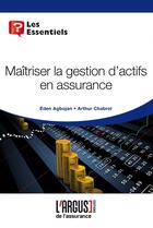 Couverture du livre « Maitriser la gestion d'actifs en assurance » de Agbojan/Chabrol aux éditions L'argus De L'assurance