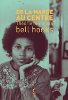 Couverture du livre « De la marge au centre ; théorie feministe » de Bell Hooks aux éditions Cambourakis