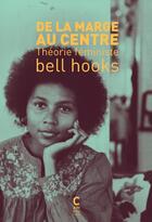 Couverture du livre « De la marge au centre ; théorie feministe » de Hooks Bell aux éditions Cambourakis