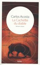 Couverture du livre « La cachette du diable » de Carlos Acosta aux éditions Kero