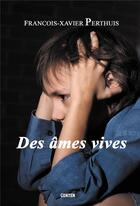 Couverture du livre « Des âmes vives » de Francois-Xavier Perthuis aux éditions Gunten
