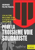 Couverture du livre « Pour la troisième voie solidariste » de Georges Feltin-Tracol aux éditions Synthese Nationale