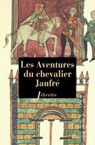 Couverture du livre « Les aventures du chevalier Jaufré » de Anonyme aux éditions Libretto