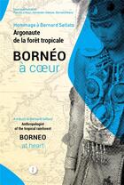 Couverture du livre « Bornéo à coeur : hommage à Bernard Sellato, argonaute de la forêt tropicale » de Pierre Le Roux aux éditions Du Murmure