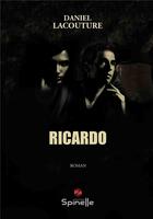 Couverture du livre « Ricardo » de Daniel Lacouture aux éditions Spinelle