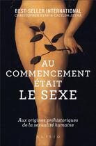 Couverture du livre « Au commencement était le sexe : aux origines de la sexualité moderne » de Christopher Ryan et Cacilda Jetha aux éditions Alisio
