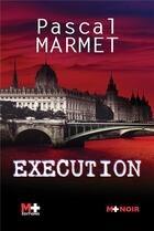 Couverture du livre « Execution » de Pascal Marmet aux éditions M+ Editions